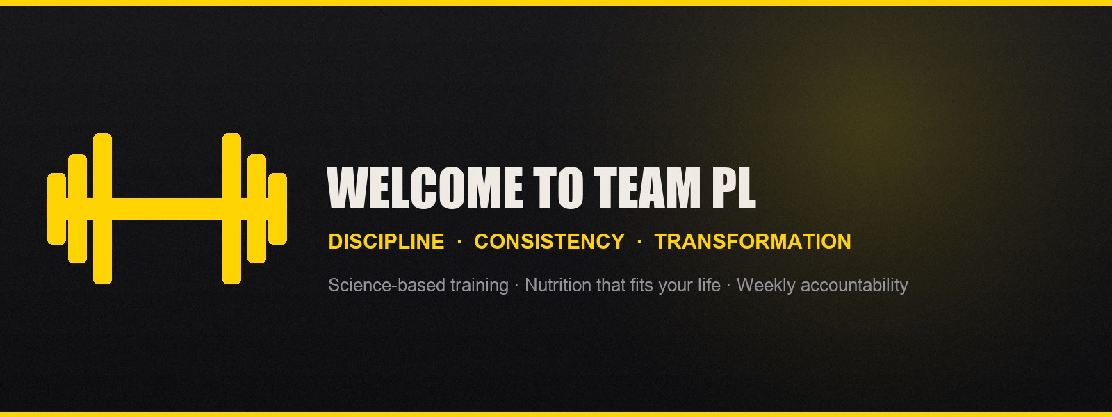 Welcome to Team PL - discipline, consistency, transformation. Science-based training, flexible nutrition, weekly accountability.